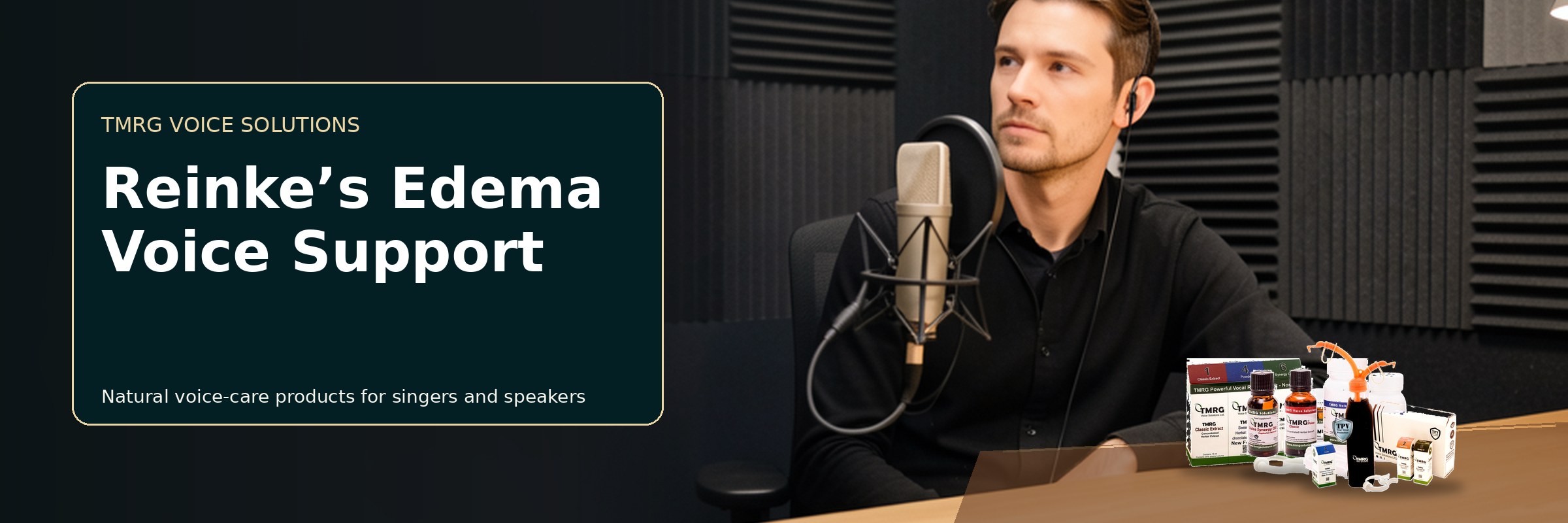 Male singer with TMRG voice-care products for Reinke’s Edema Voice Support